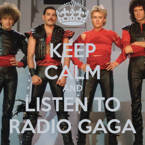 Radio Ga Ga by Queen via Keep Calm and listen to Radio Ga Ga